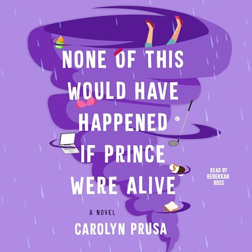 Cover of None of This Would Have Happened if Prince Were Alive
