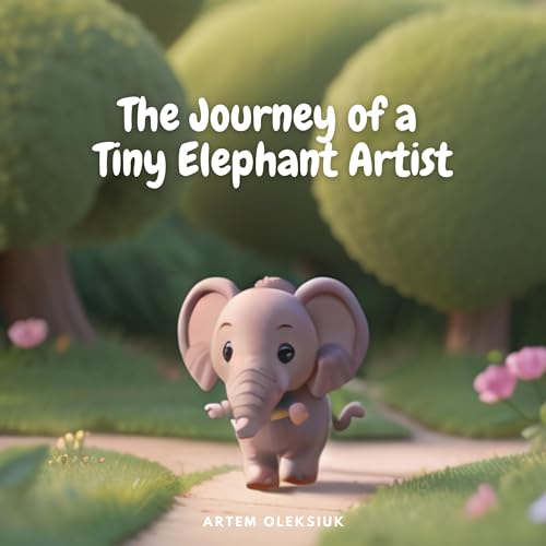 Cover of The Journey of a Tiny Elephant Artist