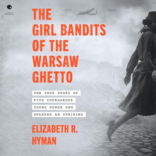 Cover of The Girl Bandits of the Warsaw Ghetto