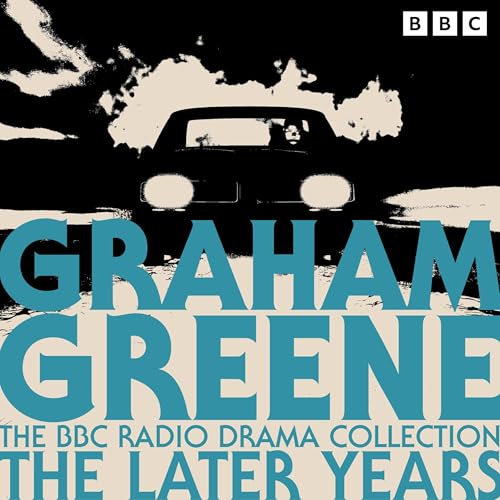 Cover of The Graham Greene BBC Radio Drama Collection: The Later Years