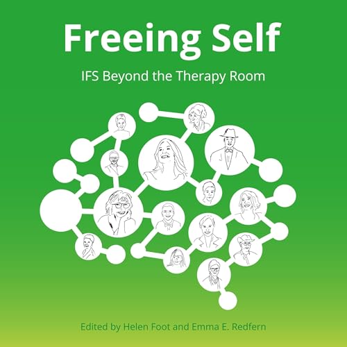 Cover of Freeing Self: IFS Beyond the Therapy Room