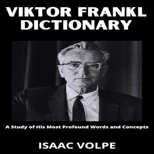 Cover of Viktor Frankl Dictionary - A Study of His Most Profound Words and Concepts
