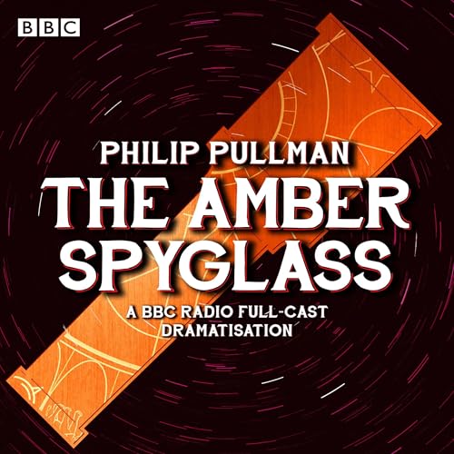 Cover of His Dark Materials Part 3: The Amber Spyglass