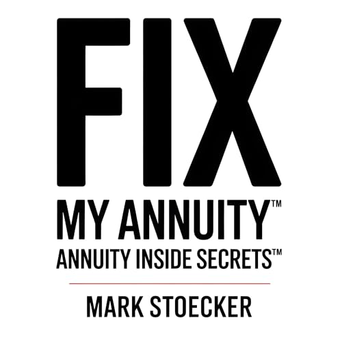 Cover of Fix My Annuity™: Annuity Inside Secrets™