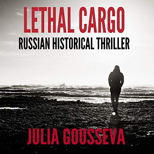 Cover of Lethal Cargo: Russian Historical Thriller