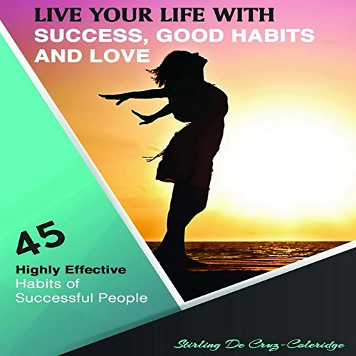 Cover of Live Your Life with Success, Good Habits and Love