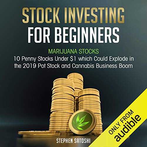 Cover of Stock Investing for Beginners: Marijuana Stocks - 10 Penny Stocks Under $1 Which Could Explode in the 2019 Pot Stock and Cannabis Business Boom