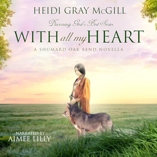 Cover of With All My Heart: A Shumard Oak Bend Novel