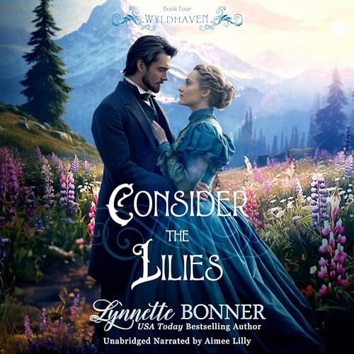 Cover of Consider the Lilies: A Christian Historical Western Romance