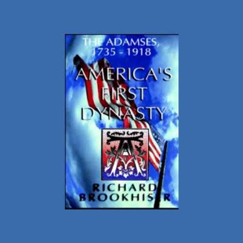 Cover of America's First Dynasty: The Adamses, 1735-1918