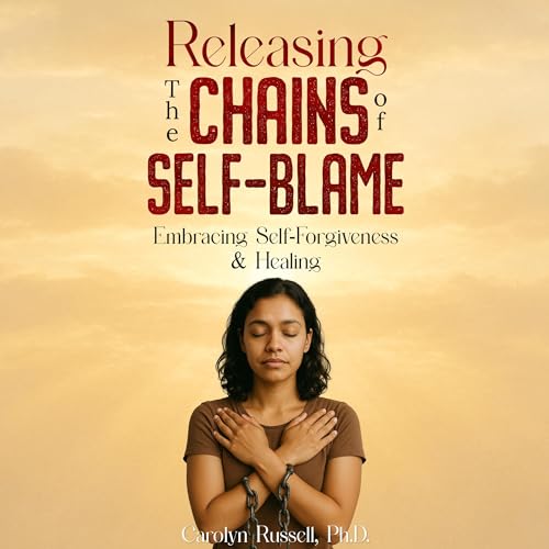 Cover of The Releasing the Chains of Self-Blame