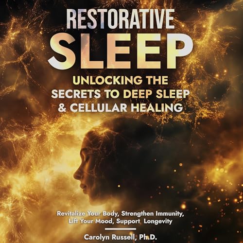 Cover of Restorative Sleep: Unlocking the Secrets to Deep Sleep & Cellular Healing