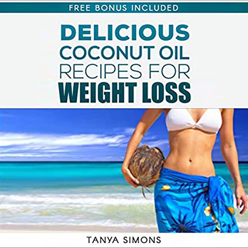 Cover of Delicious Coconut Oil Recipes for Weight Loss
