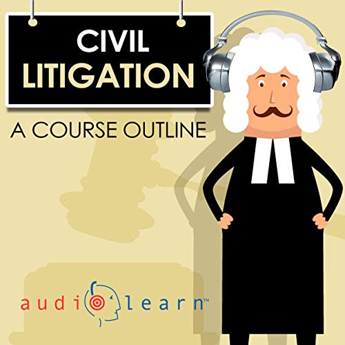 Cover of Civil Litigation AudioLearn - A Course Outline