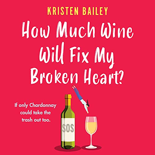 Cover of How Much Wine Will Fix My Broken Heart?