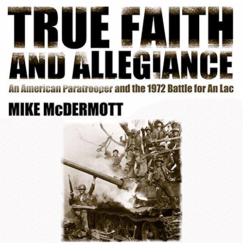 Cover of True Faith and Allegiance: An American Paratrooper and the 1972 Battle for An Loc