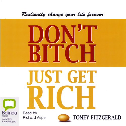 Cover of Don't Bitch, Just Get Rich