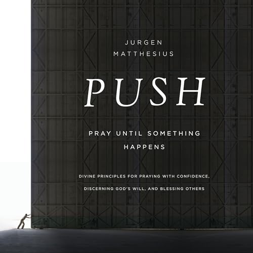 Cover of PUSH: Pray Until Something Happens