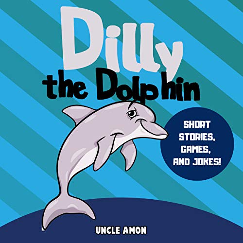Cover of Dilly the Dolphin: Short Stories, Games, and Jokes!