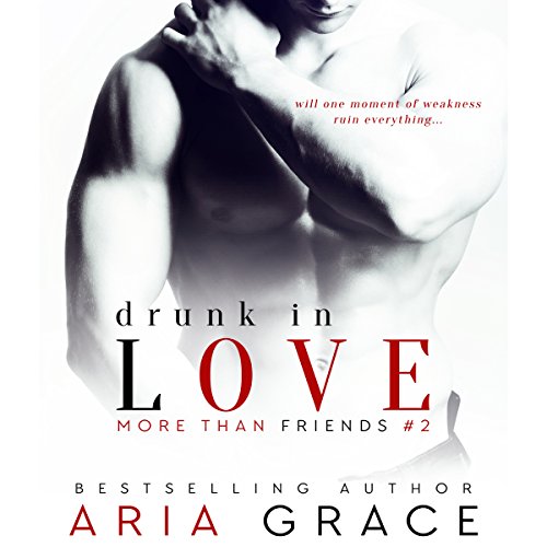 Cover of Drunk in Love: More than Friends, Book 2