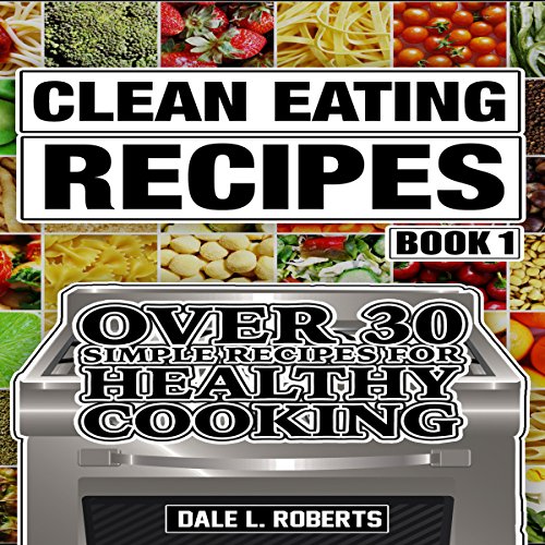 Cover of Clean Eating Recipes, Book 1