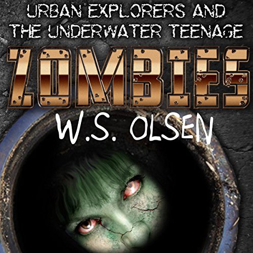 Cover of Urban Explorers & The Underwater Teenage Zombies