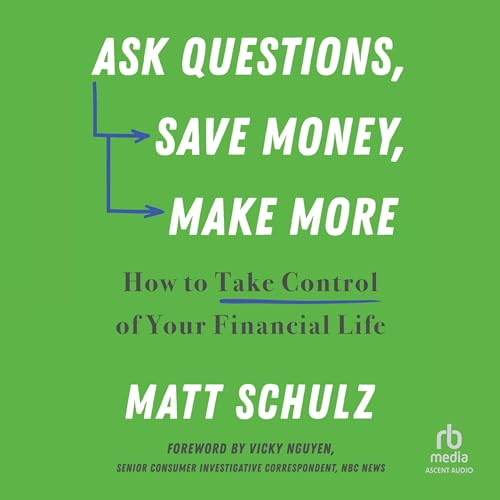 Cover of Ask Questions, Save Money, Make More