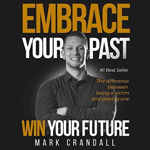 Cover of Embrace Your Past Win Your Future