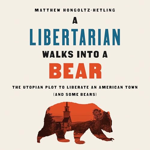 Cover of A Libertarian Walks Into a Bear