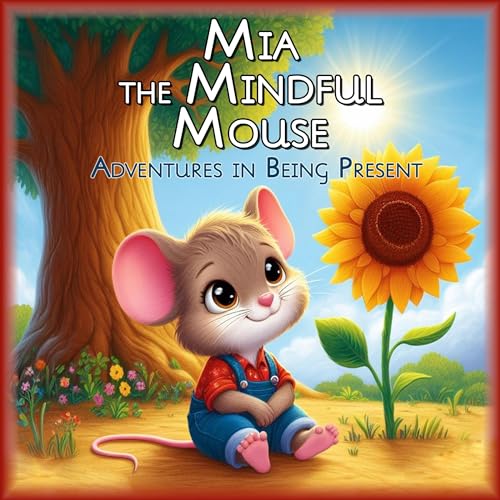Cover of Mia the Mindful Mouse: Adventures in Being Present