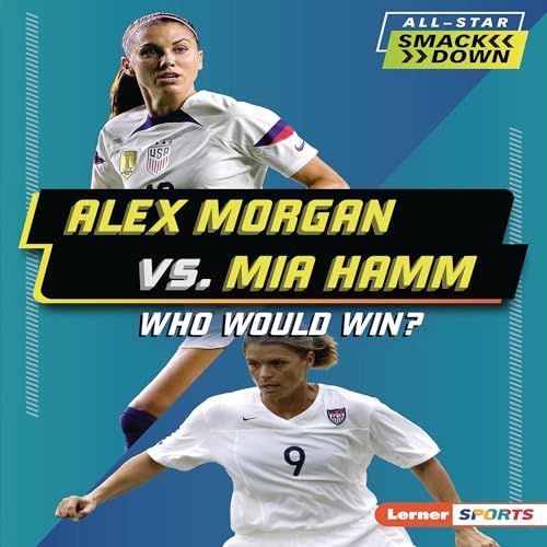 Cover of Alex Morgan vs. Mia Hamm