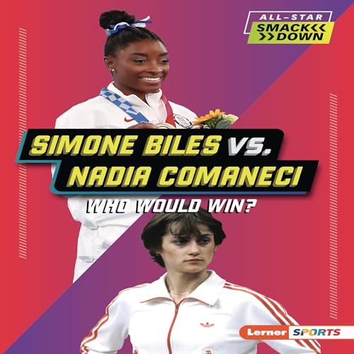 Cover of Simone Biles vs. Nadia Comaneci