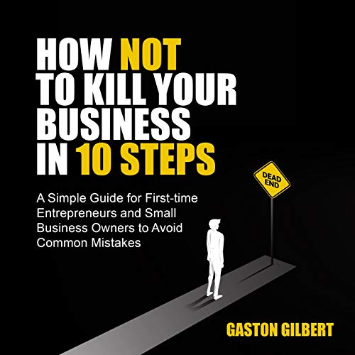 Cover of How Not to Kill Your Business in 10 Steps
