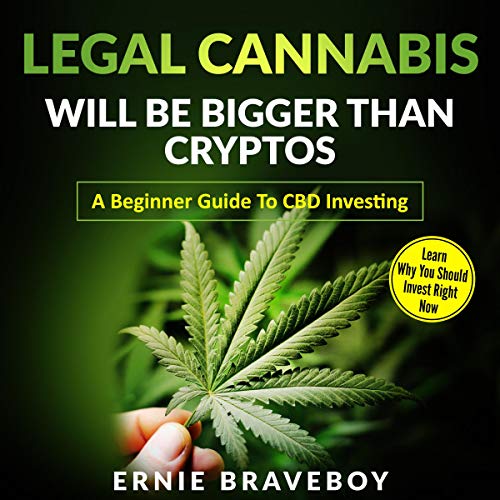 Cover of Legal Cannabis Will Be Bigger Than Cryptos