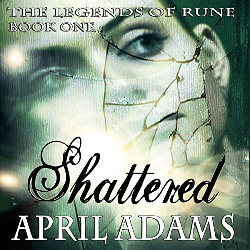 Cover of Shattered: The Legends of Rune, Book 1