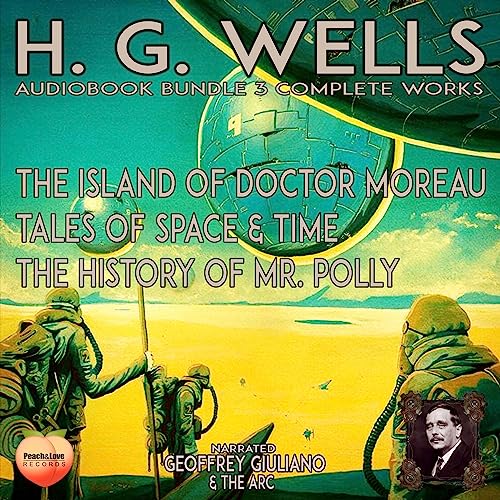 Cover of H. G. Wells 3 Complete Works: The Island of Doctor Moreau, Tales of Space and Time, The History of Mr. Polly