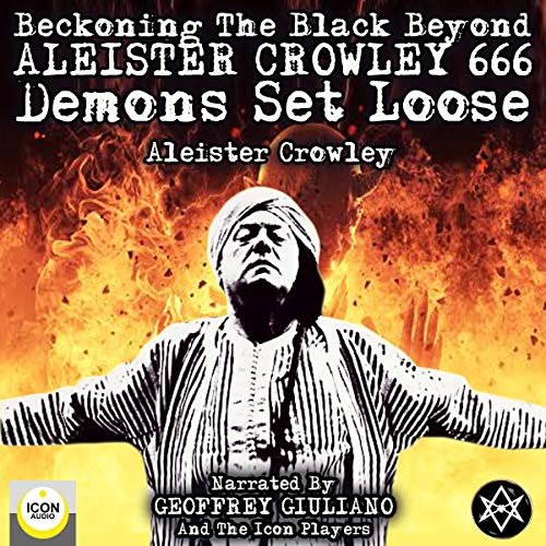 Cover of Beckoning the Black Beyond, Aleister Crowley 666, Demons Set Loose