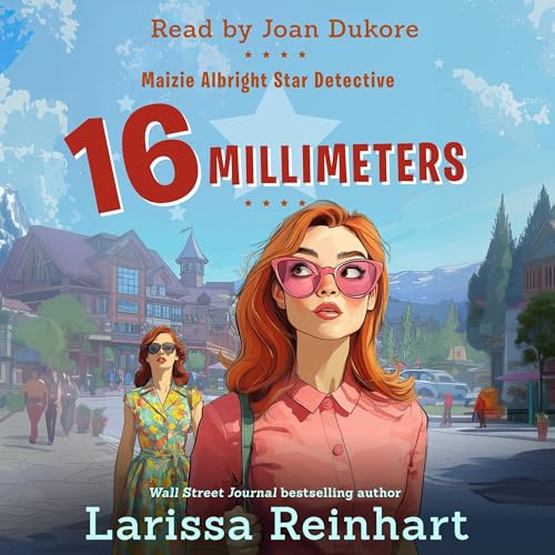 Cover of 16 Millimeters: A Maizie Albright Humorous Romantic Mystery