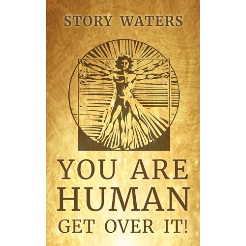 Cover of You Are Human. Get Over It!