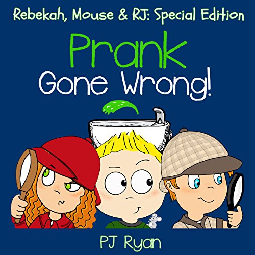 Cover of Prank Gone Wrong: Rebekah, Mouse & RJ: Special Edition