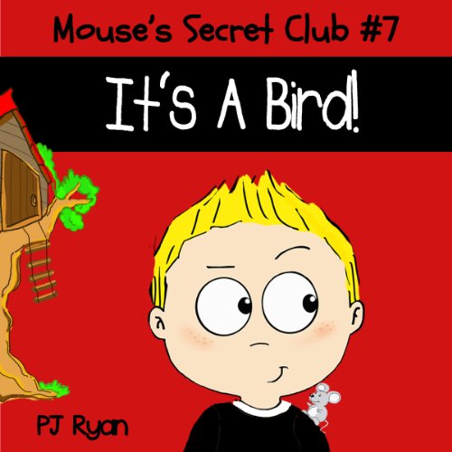Cover of Mouse's Secret Club #7: It's A Bird!
