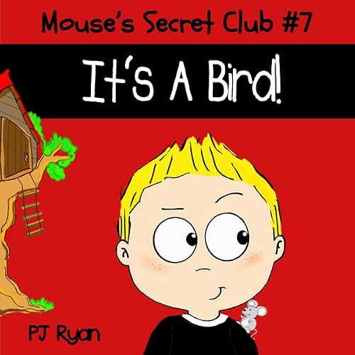 Cover of Mouse's Secret Club #7: It's A Bird!