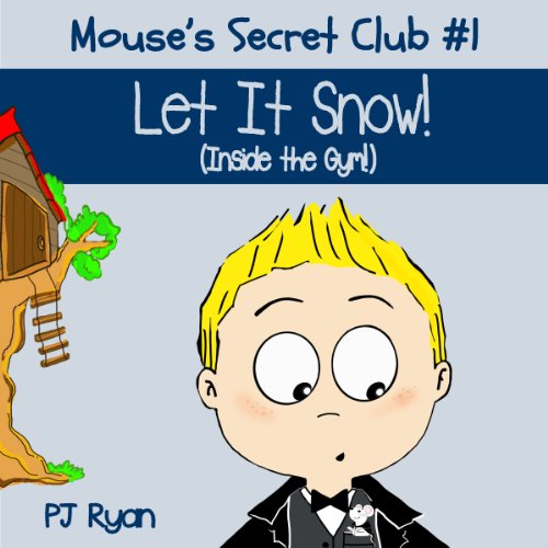 Cover of Mouse's Secret Club #1: Let It Snow (Inside the Gym!)