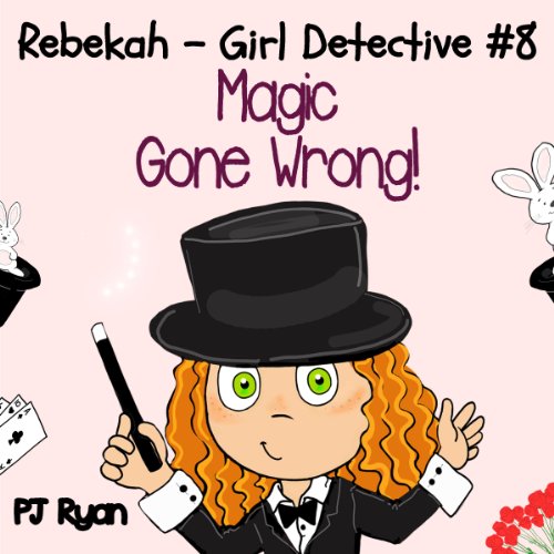 Cover of Rebekah - Girl Detective #8: Magic Gone Wrong!