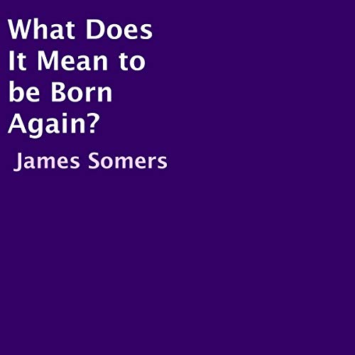 Cover of What Does It Mean to Be Born Again?