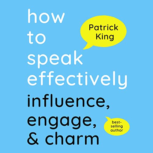 Cover of How to Speak Effectively: Influence, Engage, & Charm