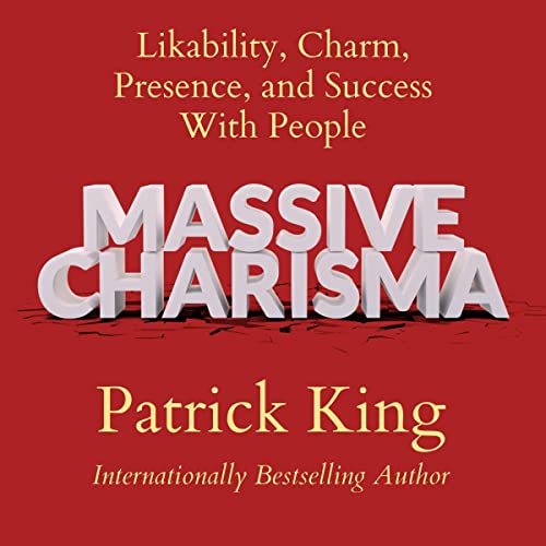 Cover of Massive Charisma: Likability, Charm, Presence, and Success with People