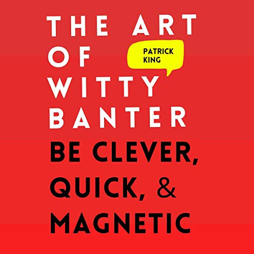 Cover of The Art of Witty Banter: Be Clever, Quick, & Magnetic (2nd Edition)