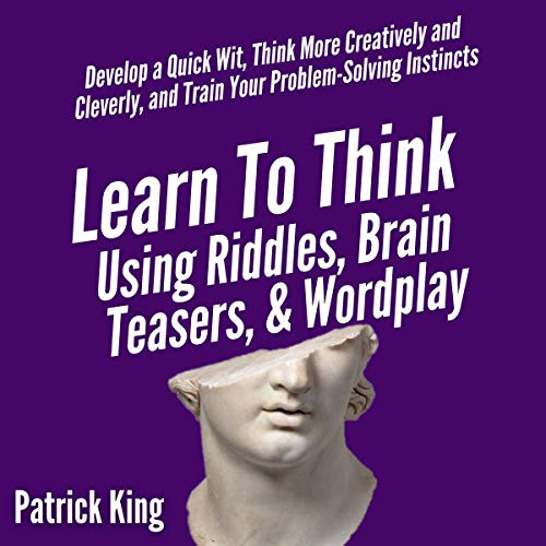 Cover of Learn to Think Using Riddles, Brain Teasers, and Wordplay