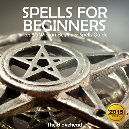 Cover of Spells for Beginners: Top 30 Wiccan Beginner Spells Guide